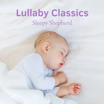 Lullaby Classics by Sleepy Shepherd