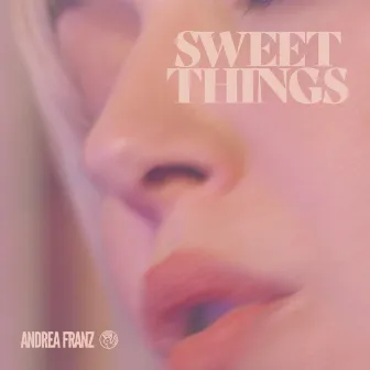 Sweet Things by Andrea Franz