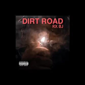 DIRT ROAD by Rx BJ