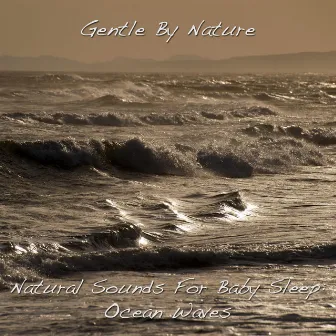 Natural Sounds for Baby Sleep: Ocean Waves by Gentle by Nature