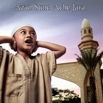 Azan Sune Ache Jara by Mohin Khan