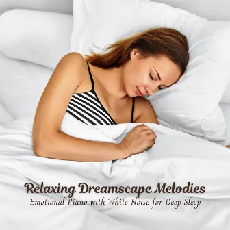 Relaxing Dreamscape Melodies: Emotional Piano with White Noise for Deep Sleep by Sleep Sounds with White Noise