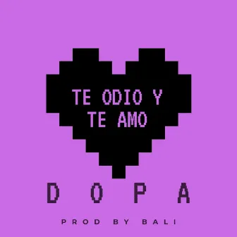 Te Odio y Te Amo by Dopa