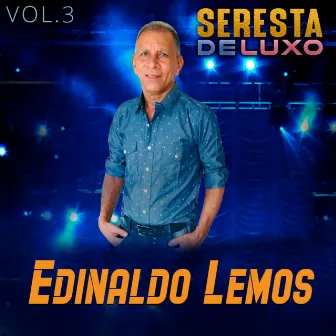 Seresta De Luxo, Vol. 3 by Edinaldo Lemos