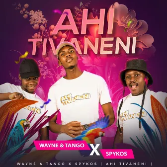 Ahi Tivaneni by Wayne & Tango