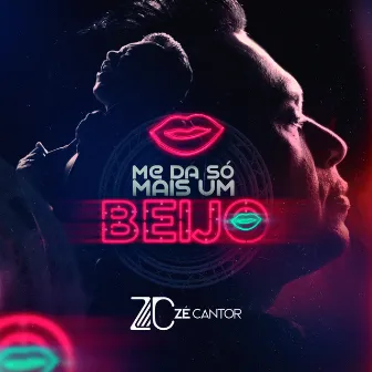 Me Dá Só Mais Um Beijo by Zé Cantor