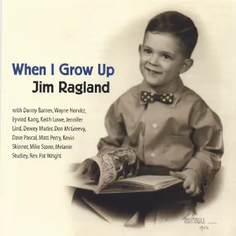 When I Grow Up by Jim Ragland