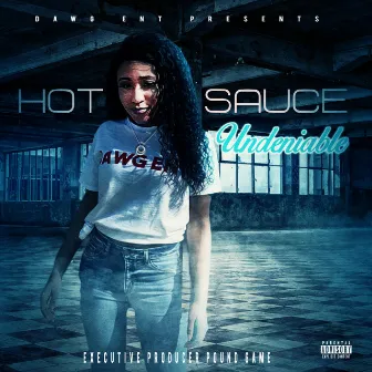 Undeniable by Hot Sauce