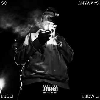 So Anyways by Lucci Ludwig