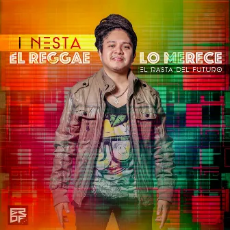 El Reggae Lo Merece by I Nesta