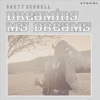 Dreaming My Dreams by Brett Serrell