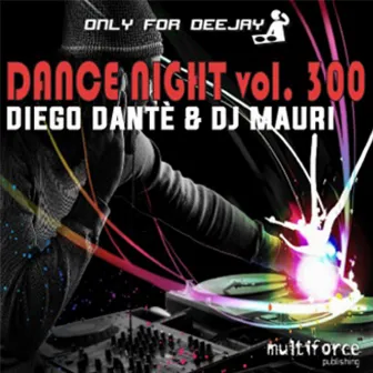 Dance Night, Vol. 300 (Only for Deejay) by Dj Mauri