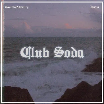 Club Soda by Dwala