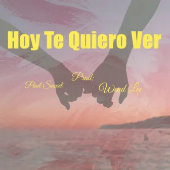 Hoy Te Quiero Ver by Paul Sawel