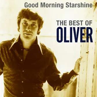 Good Morning Starshine: The Best Of Oliver by Oliver