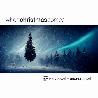 When Christmas Comes by Eric C. Powell