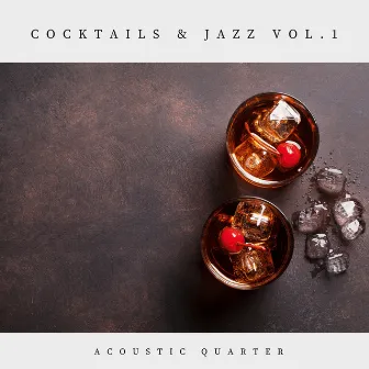 Cocktails & Jazz Vol.1 by Acoustic Quarter