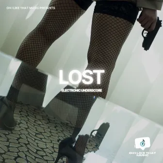 Lost: Electronic Underscore by Oh I Like That Music