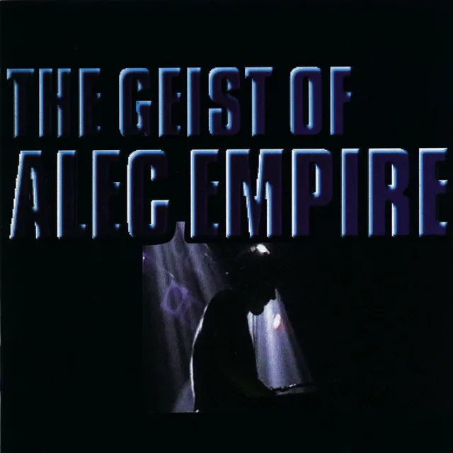 The Geist Of Alec Empire