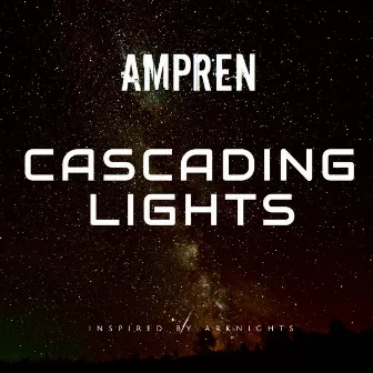 Cascading Lights (Arknights 2nd Anniversary Tribute Track) by AmpRen