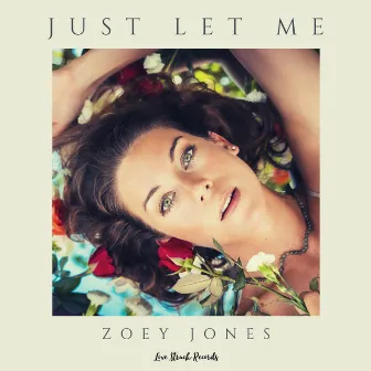 Just Let Me by Zoey Jones