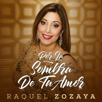 Por La Sombra De Tu Amor by Raquel Zozaya