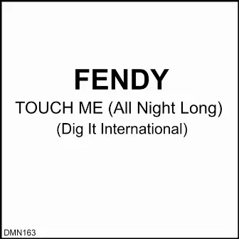 Touch Me (All Night Long) by Fendy