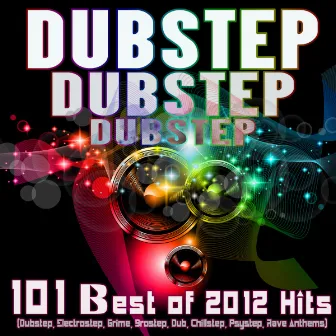 Dubstep Dubstep Dubstep: 101 Best of 2012 Hits (Dubstep, Electrostep, Grime, Brostep, Dub, Chillstep, Psystep, Rave Anthems) by Dubstep Spook