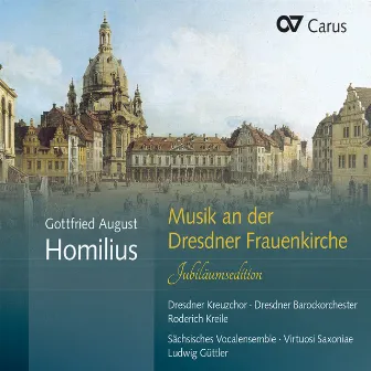 Gottfried August Homilius: Musik an der Dresdner Frauenkirche. Jubiläumsedition by Gottfried August Homilius