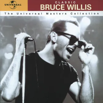 Classic Bruce Willis - The Universal Masters Collection by Bruce Willis