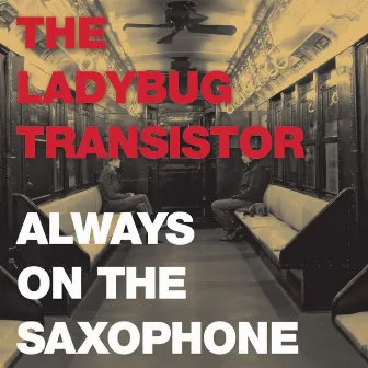 Always on the Saxophone by The Ladybug Transistor