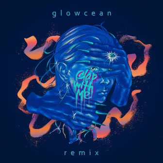 Clap With Me (glowcean Remix) by GLOWCEAN