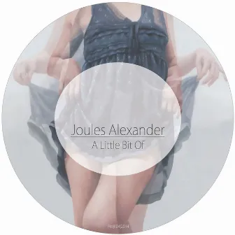 A Little Bit Of by Joules Alexander