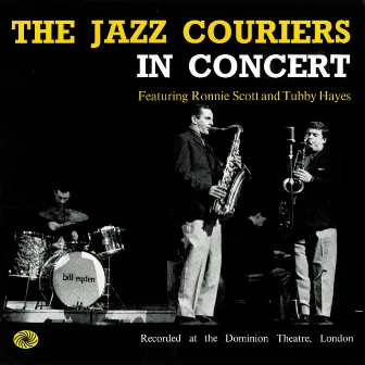 The Jazz Couriers in Concert Featuring Ronnie Scott and Tubby Hayes by The Jazz Couriers