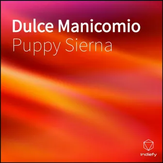 Dulce Manicomio by Puppy Sierna