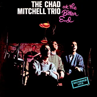 Live At The Bitter End by Chad Mitchell Trio