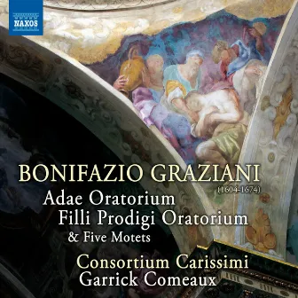 Graziani: Adae, Filli prodigi & 5 Motets by Bonifazio Graziani