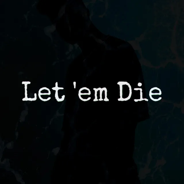 Let 'Em Die