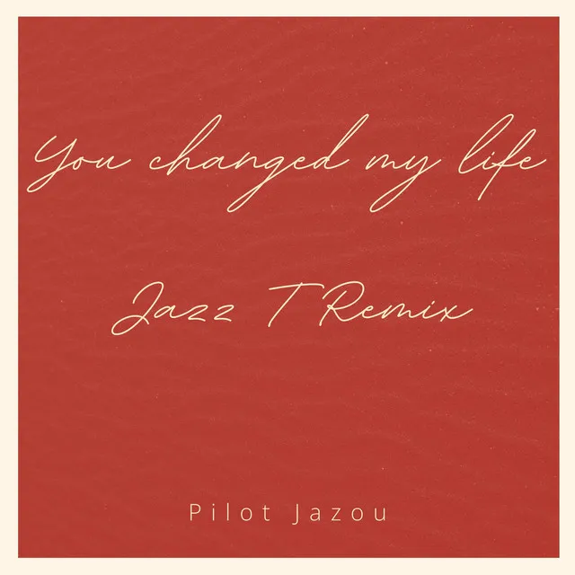 You changed my life - Jazz T Remix