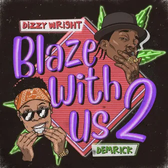 Blaze With Us 2 by Dizzy Wright