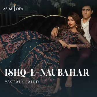 Ishq-E-Naubahar by Asim Jofa