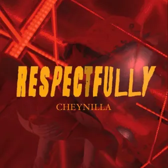 RESPECTFULLY by Cheynilla