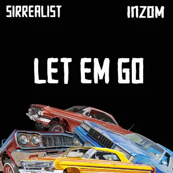 Let Em Go by Sirrealist