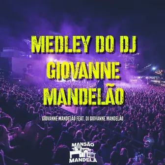 Medley do Dj Giovanne Mandelão by Giovanne Mandelão