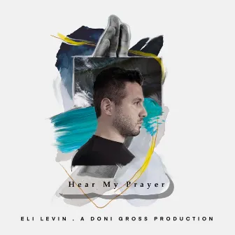 Hear My Prayer by Eli Levin