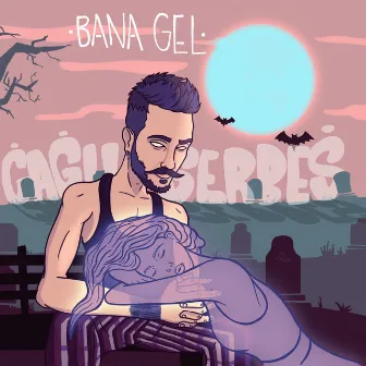 Bana Gel by Çağıl Serbeş