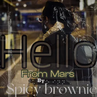 Hello from Mars by Spicy Brownie