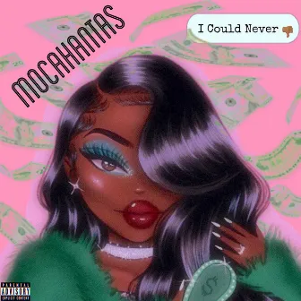 I Could Never by Mocahantas