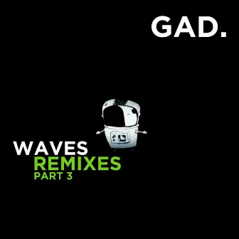 Waves Remixes, Pt.3 by GAD.