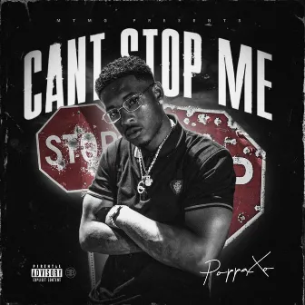 Can't Stop Me by Poppa XO